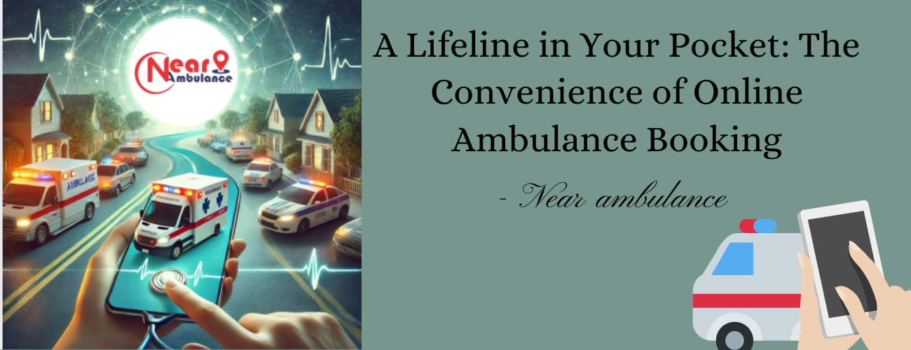 A Lifeline in Your Pocket: The Convenience of Online Ambulance Booking